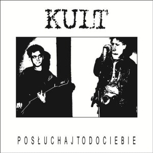 KULT  - POSŁUCHAJ TO DO CIEBIE