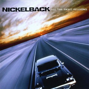 NICKELBACK - ALL THE RIGHT REASONS