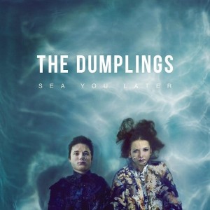 DUMPLINGS, THE - SEA YOU LATER