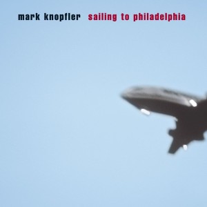 KNOPFLER, MARK - SAILING TO PHILADEPHIA