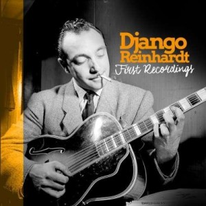 REINHARDT DJANGO -  FIRST RECORDINGS