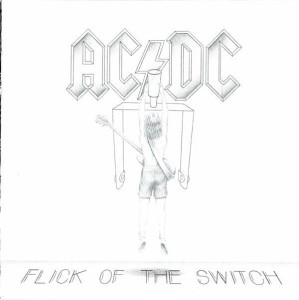 AC/DC - FLICK OF THE SWITCH