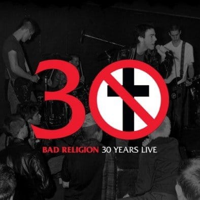BAD RELIGION 30 YEARS LIVE.jpg