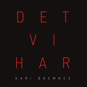 BREMNES, KARI - DET VI HAR