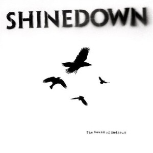 SHINEDOWN - THE SOUND OF MADNESS