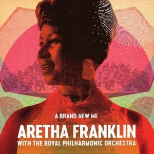 FRANKLIN, ARETHA WITH THE ROYAL PHILHARMONIC ORCHESTRA - A BRAND NEW ME