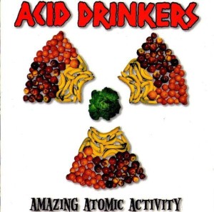 ACID DRINKERS - AMAZING ATOMIC ACTIVITY 