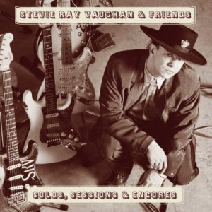 VAUGHAN STEVIE RAY - SOLOS, SESSIONS & ENCORES