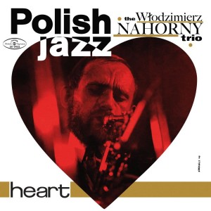 NAHORNY, WLODZIMIERZ TRIO - HEART (POLISH JAZZ)
