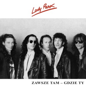 LADY PANK - ZAWSZE TAM GDZIE TY
