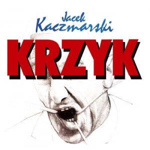 KACZMARSKI, JACEK / LAPINSKI, ZBIGNIEW - KRZYK
