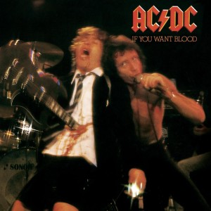 AC/DC - IF YOU WANT BLOOD YOU'VE GOT IT