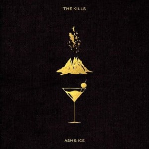 KILLS, THE - ASH & ICE