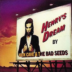 CAVE, NICK AND THE BAD SEEDS - HENRY'S DREAM