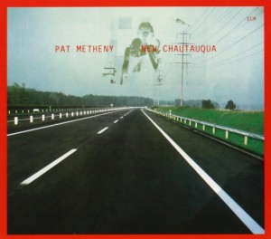 METHENY, PAT - NEW CHAUTAUQUA (TOUCHSTONES)