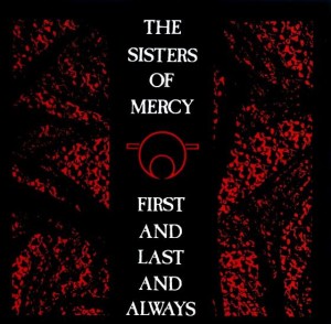 SISTERS OF MERCY - FIRST AND LAST AND ALWAYS