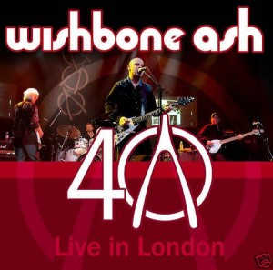 WISHBONE ASH  -  40TH ANNIV. LIVE IN LONDON