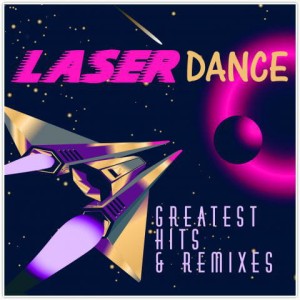 LASERDANCE - GREATEST HITS AND REMIXES