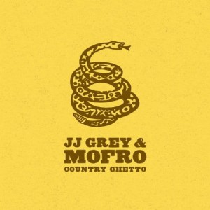 JJ GREY & MOFRO  - COUNTRY GHETTO