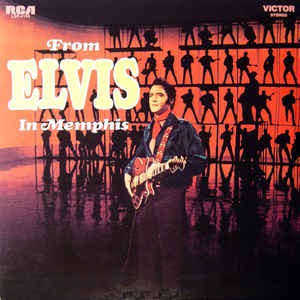 PRESLEY, ELVIS - FROM ELVIS IN MEMPHIS