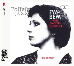 BEM, EWA WITH SWING SESSION - BE A MAN (POLISH JAZZ)