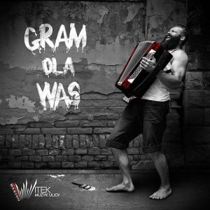 WITEK MUZYK ULICY - GRAM DLA WAS