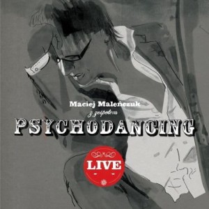 MALENCZUK, MACIEJ Z ZESPOLEM PSYCHODANCING - LIVE