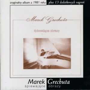 GRECHUTA, MAREK - SPIEWAJACE OBRAZY