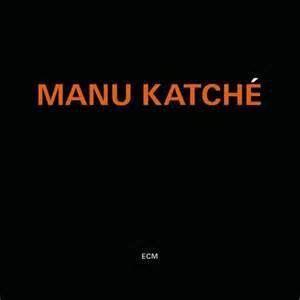 KATCHE, MANU - MANU KATCHE