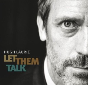 LAURIE, HUGH - LET THEM TALK